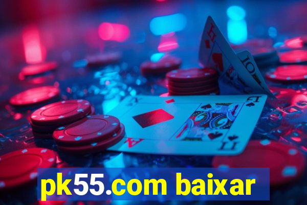 pk55.com baixar